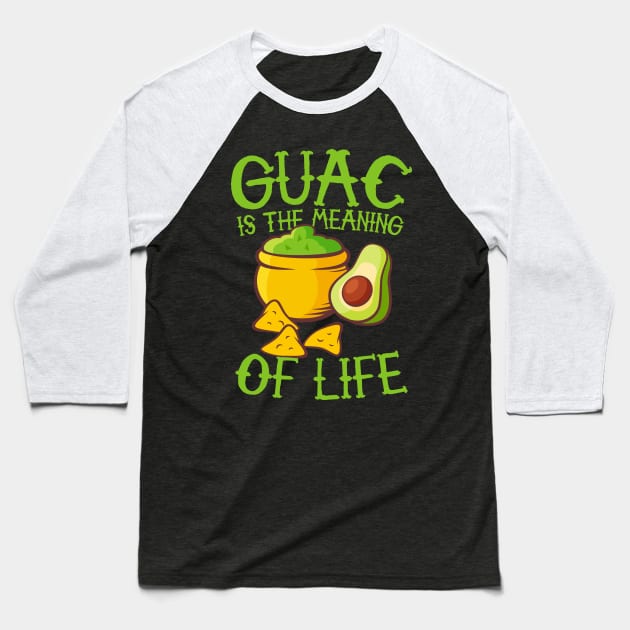 Guac Is The Meaning Of Life Baseball T-Shirt by thingsandthings